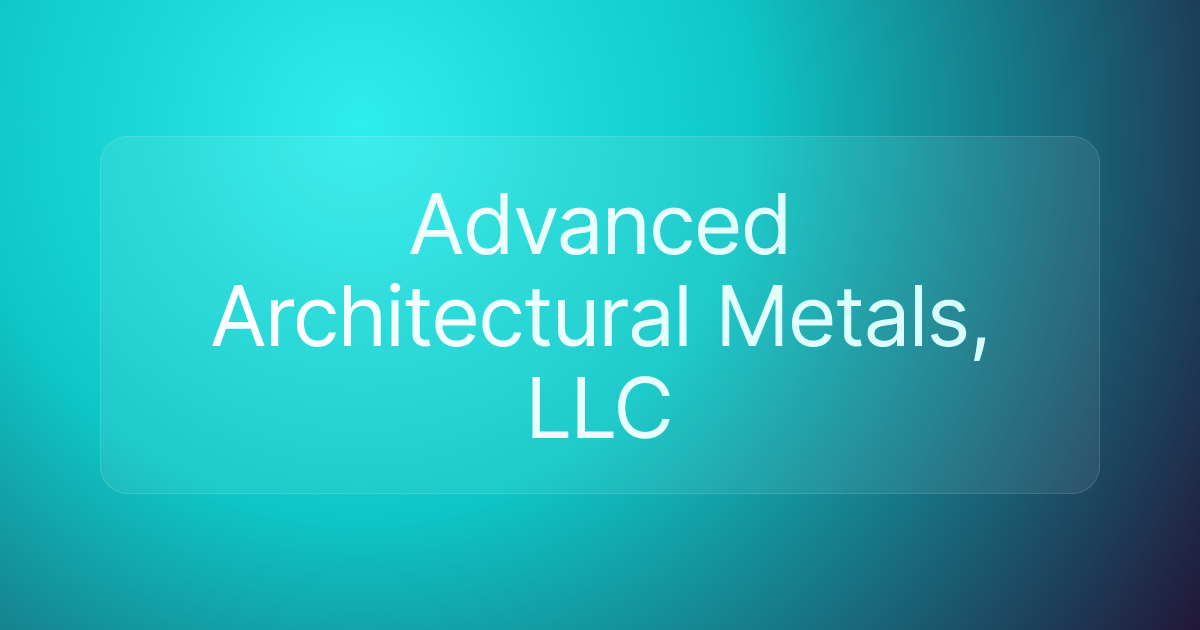 Advanced Architectural Metals, LLC