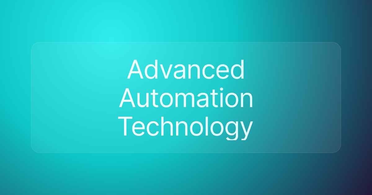 Advanced Automation Technology