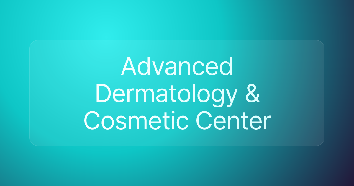 Advanced Dermatology & Cosmetic Center