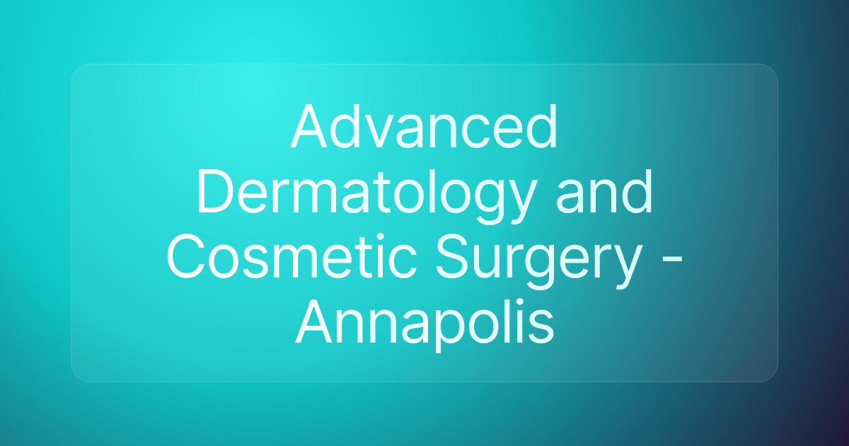 Advanced Dermatology and Cosmetic Surgery - Annapolis
