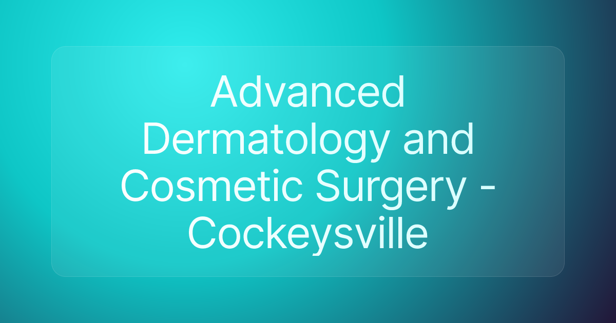 Advanced Dermatology and Cosmetic Surgery - Cockeysville