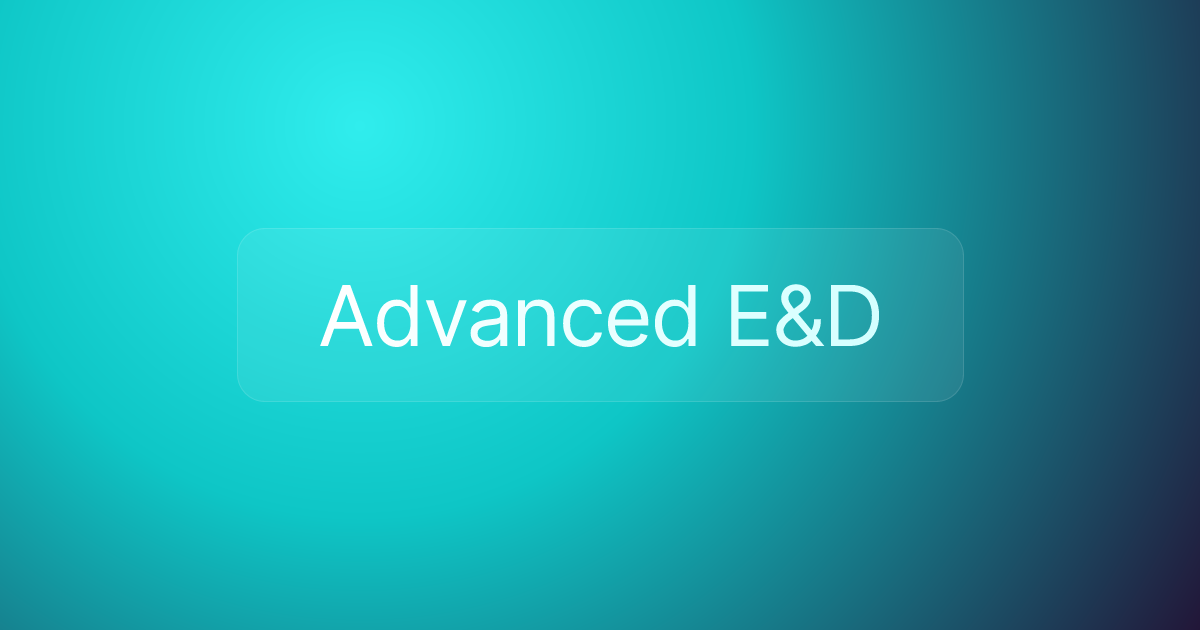 Advanced E&D