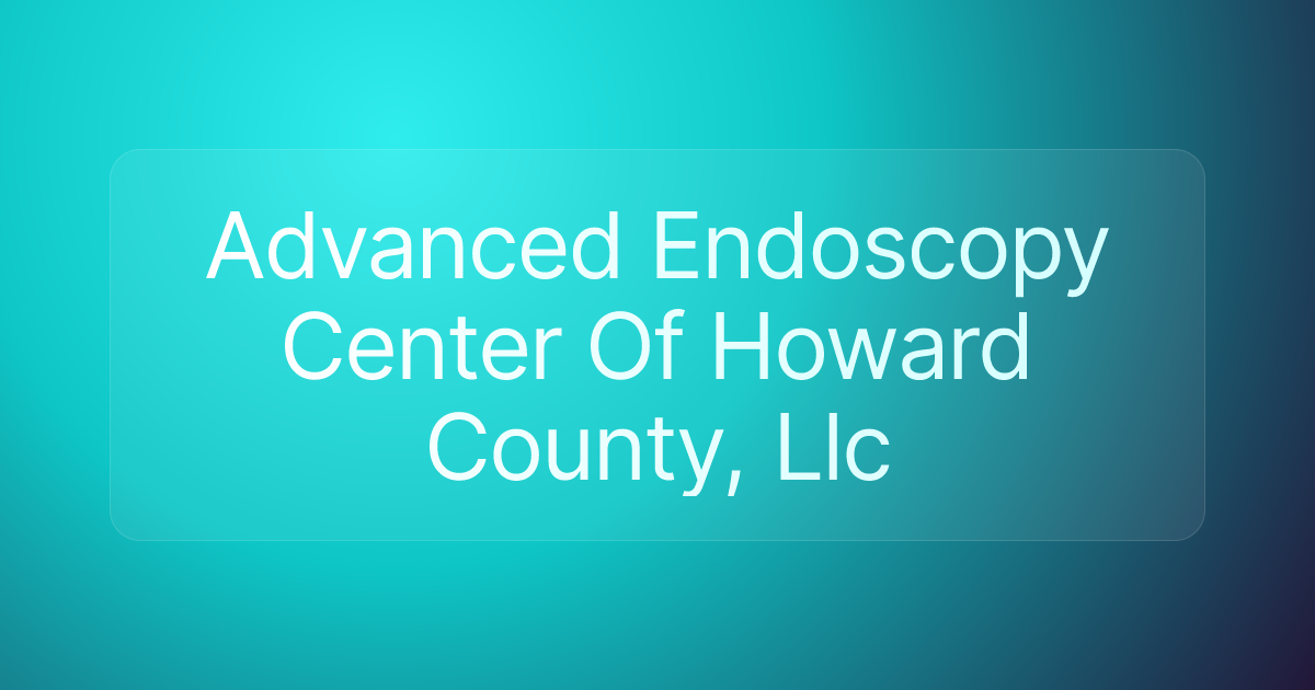 Advanced Endoscopy Center Of Howard County, Llc
