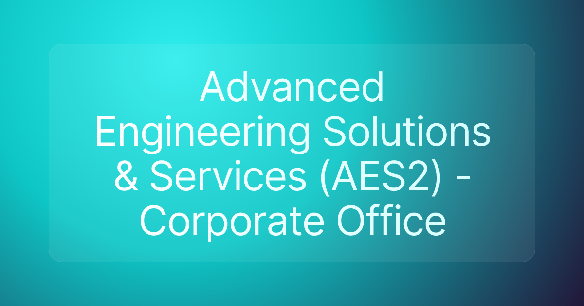 Advanced Engineering Solutions & Services (AES2) - Corporate Office