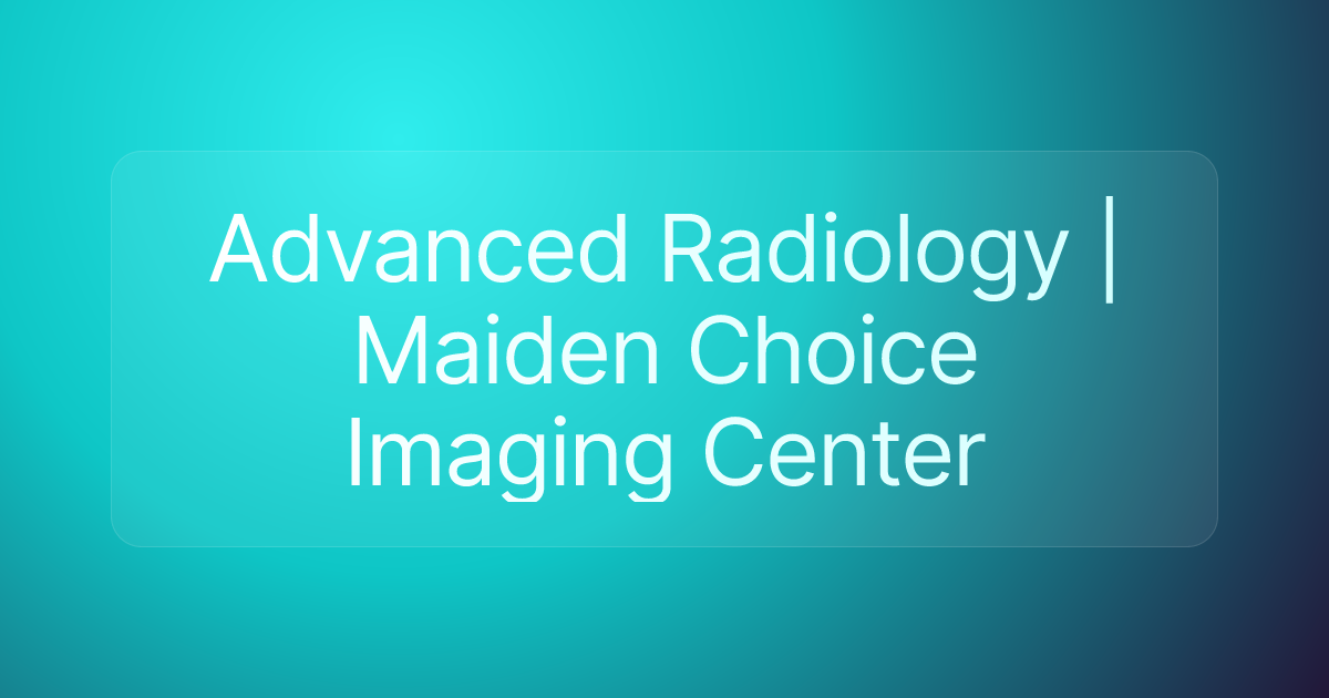 Advanced Radiology | Maiden Choice Imaging Center