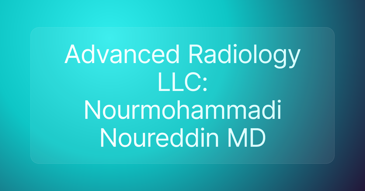 Advanced Radiology LLC: Nourmohammadi Noureddin MD