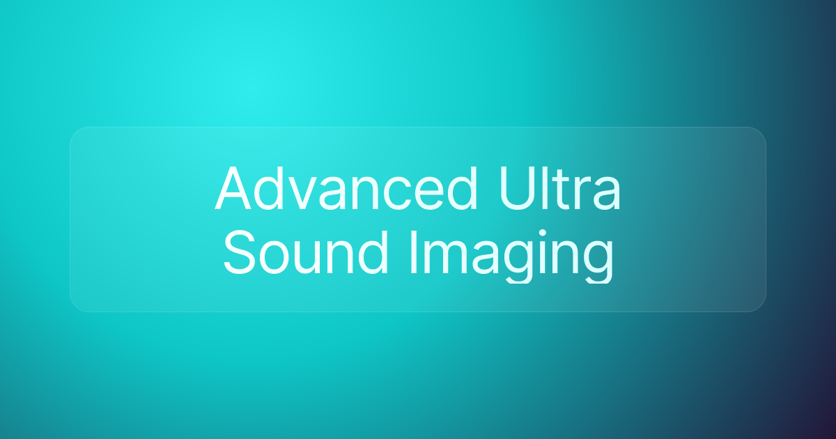 Advanced Ultra Sound Imaging