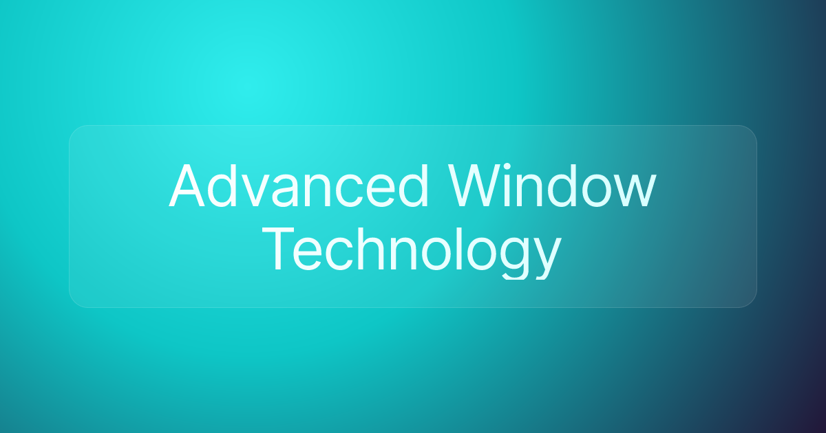 Advanced Window Technology