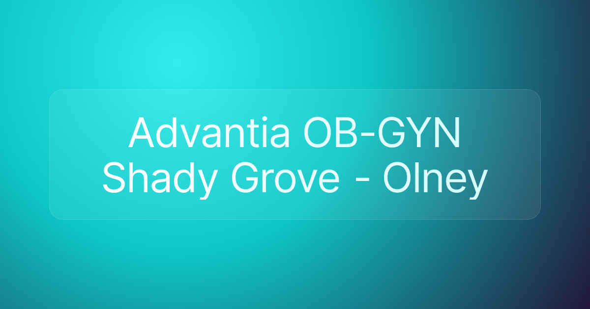 Advantia OB-GYN Shady Grove - Olney
