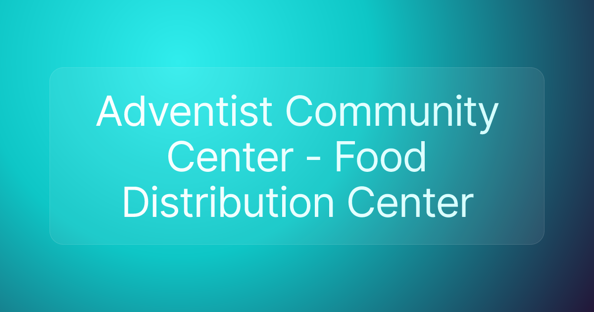 Adventist Community Center - Food Distribution Center