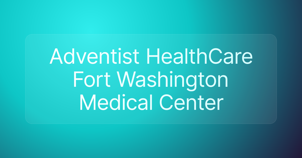 Adventist HealthCare Fort Washington Medical Center