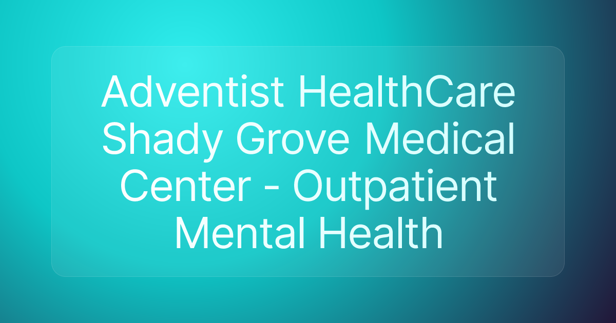 Adventist HealthCare Shady Grove Medical Center - Outpatient Mental Health