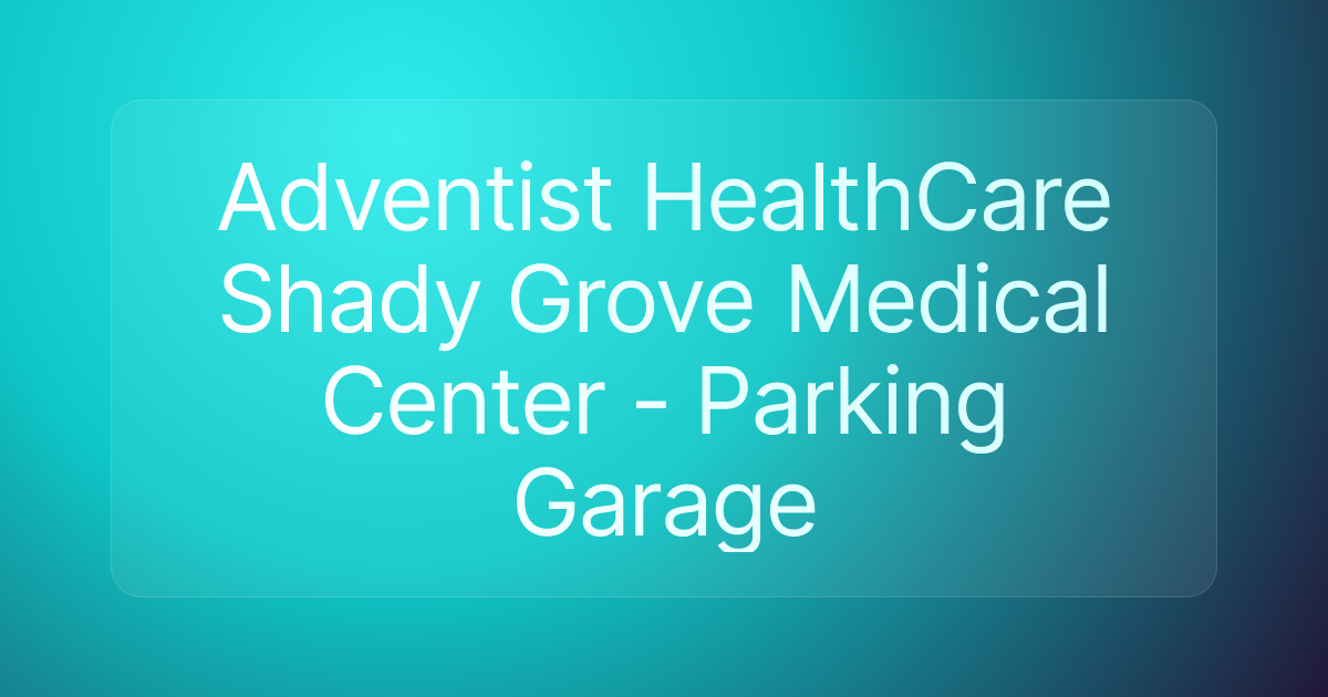 Adventist HealthCare Shady Grove Medical Center - Parking Garage