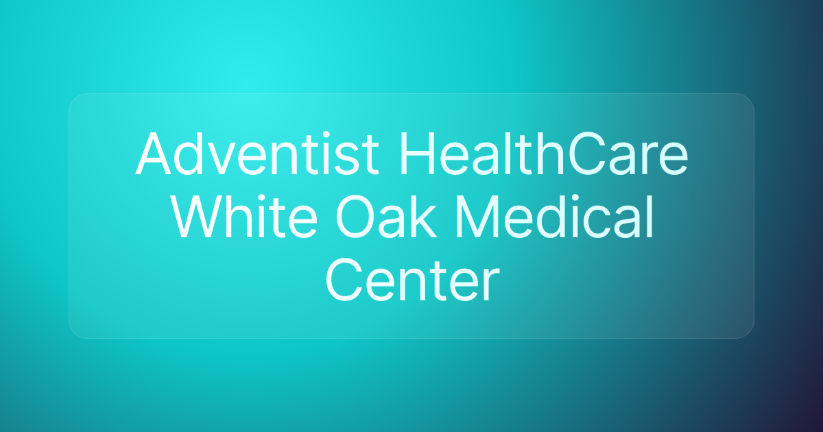 Adventist HealthCare White Oak Medical Center