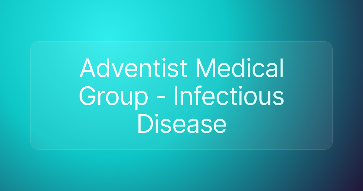 Adventist Medical Group - Infectious Disease