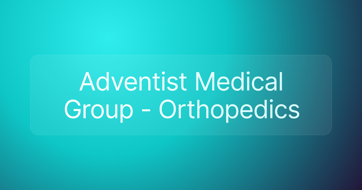 Adventist Medical Group - Orthopedics