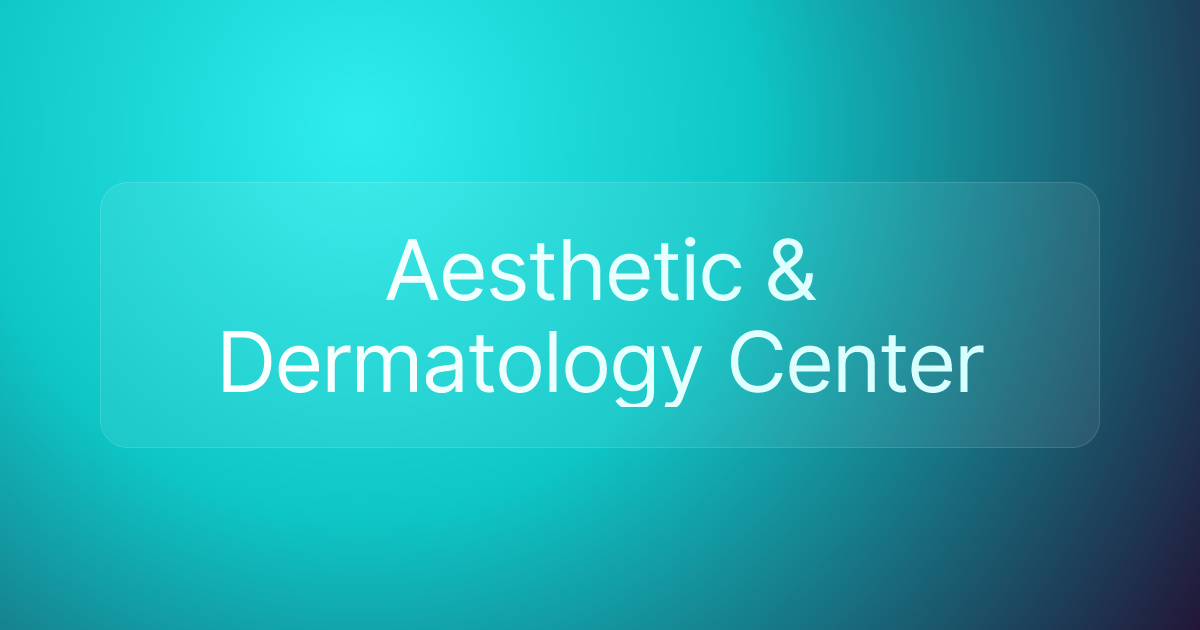 Aesthetic & Dermatology Center