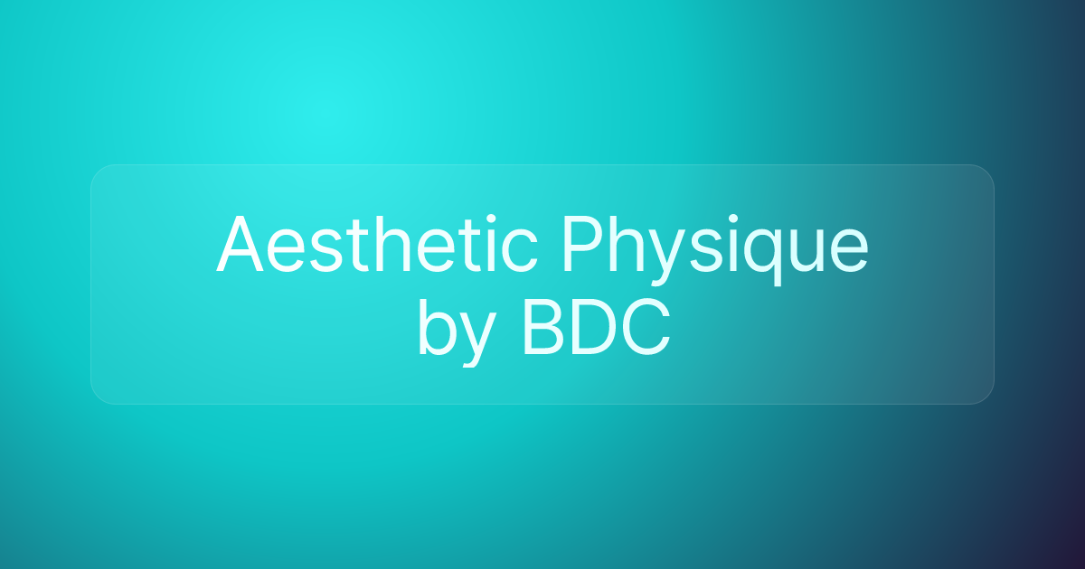 Aesthetic Physique by BDC