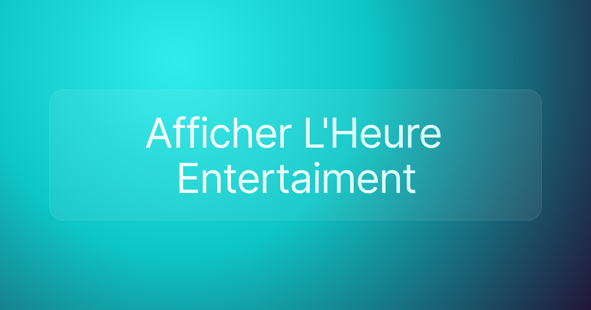 Afficher L'Heure Entertaiment