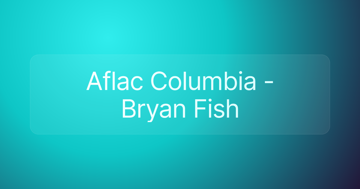 Aflac Columbia - Bryan Fish