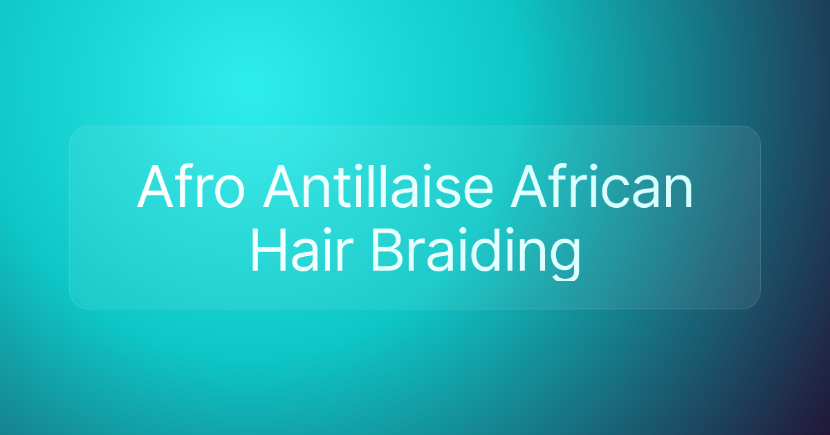 Afro Antillaise African Hair Braiding