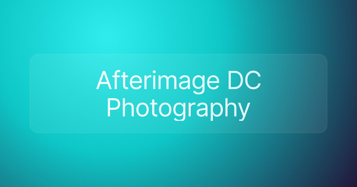 Afterimage DC Photography