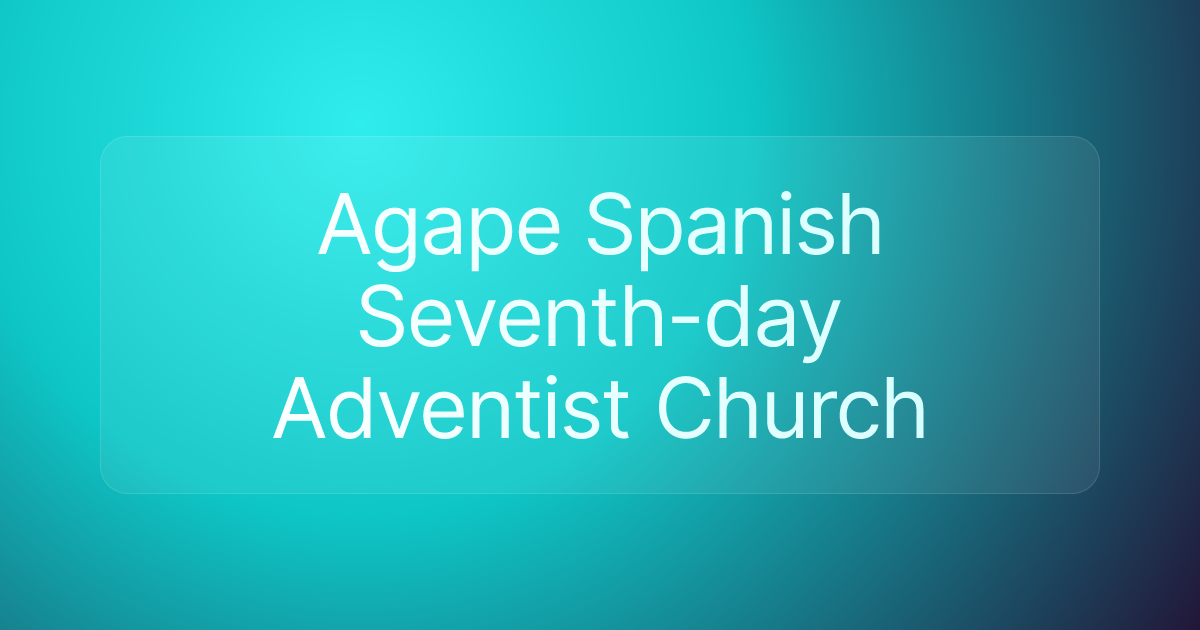 Agape Spanish Seventh-day Adventist Church