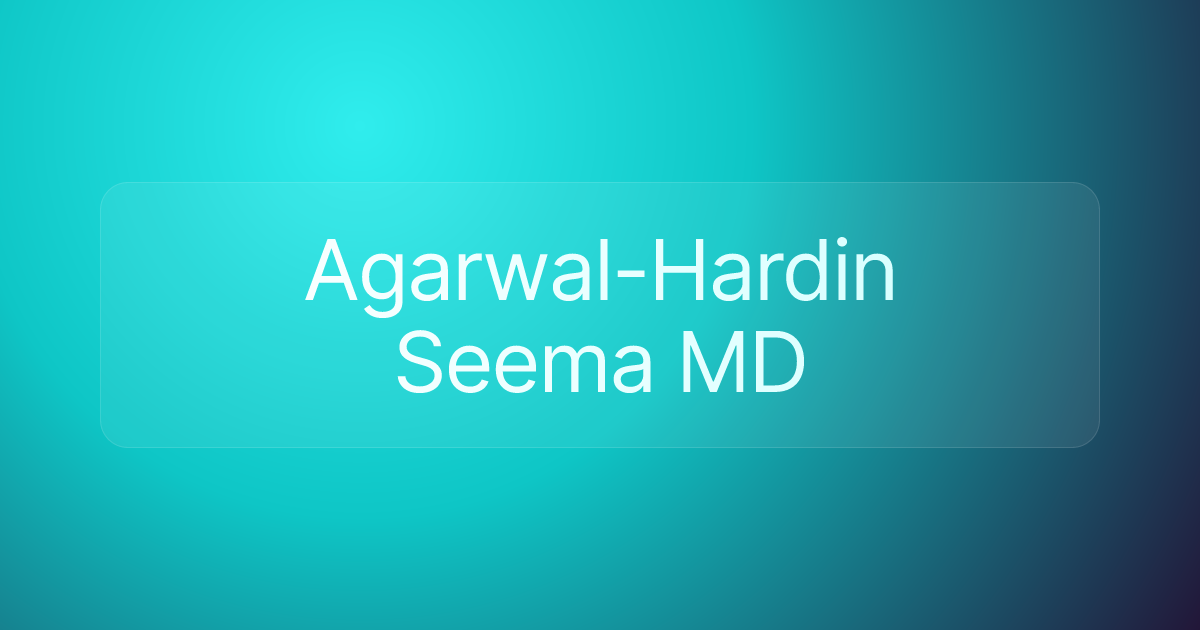 Agarwal-Hardin Seema MD