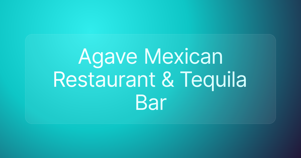 Agave Mexican Restaurant & Tequila Bar