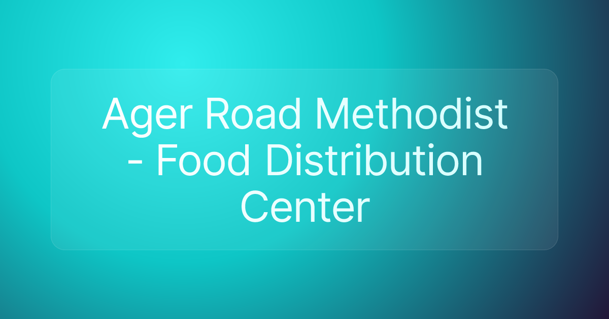 Ager Road Methodist - Food Distribution Center
