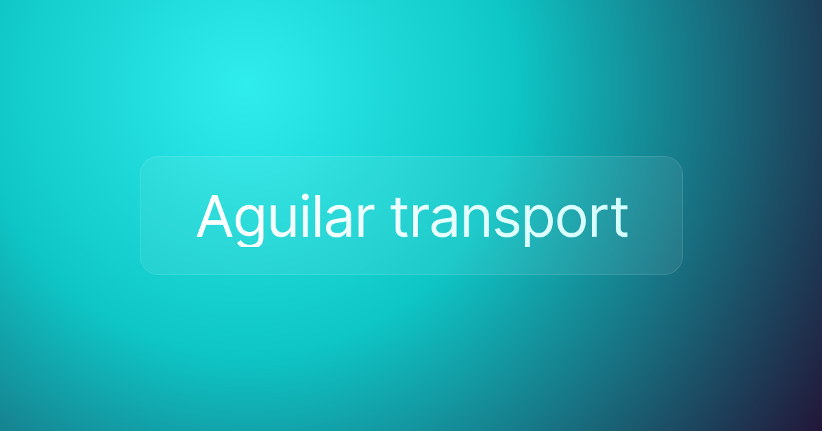 Aguilar transport
