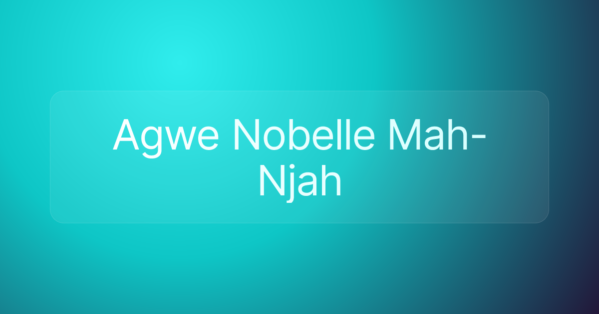 Agwe Nobelle Mah-Njah