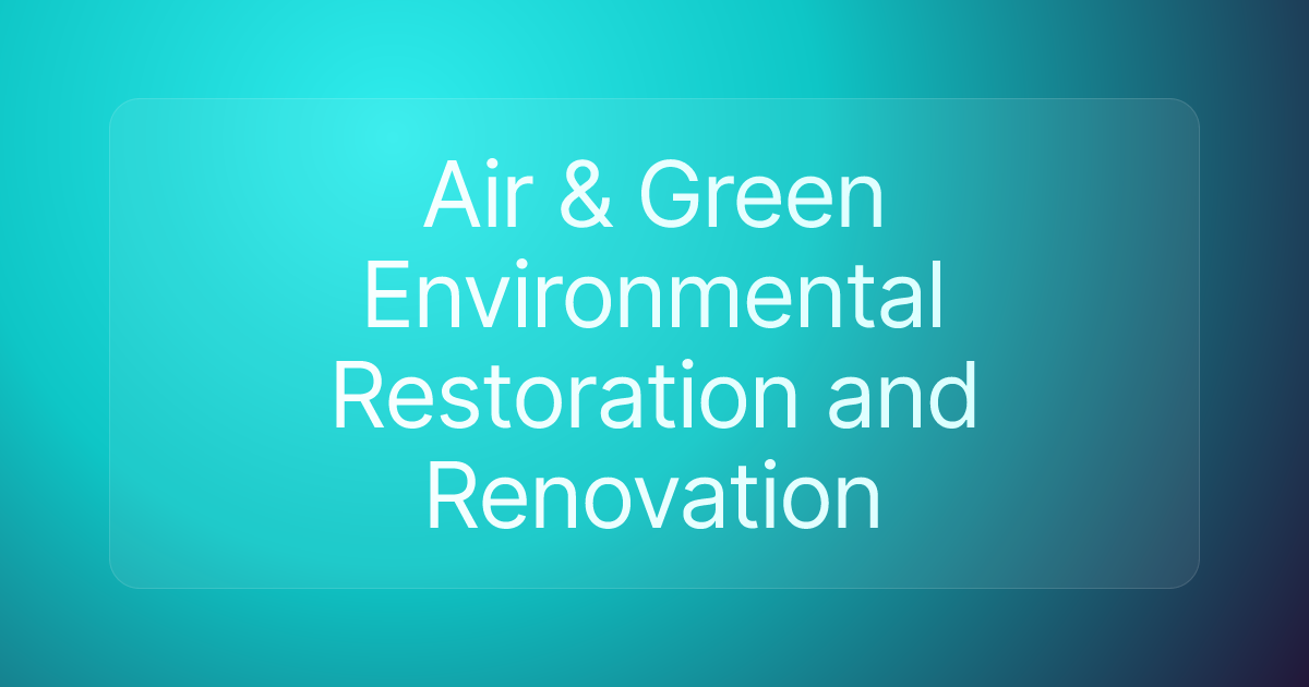 Air & Green Environmental Restoration and Renovation