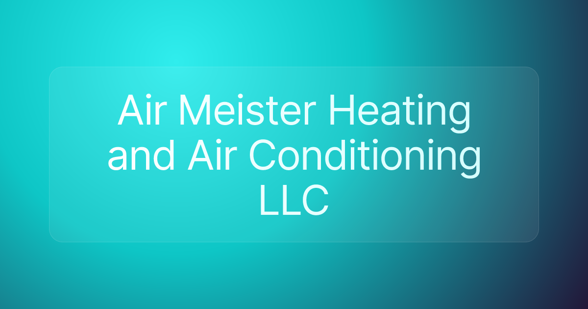 Air Meister Heating and Air Conditioning LLC