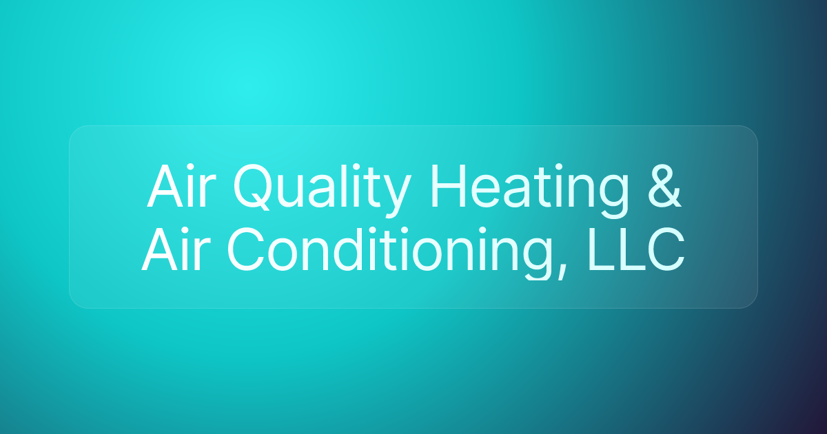Air Quality Heating & Air Conditioning, LLC