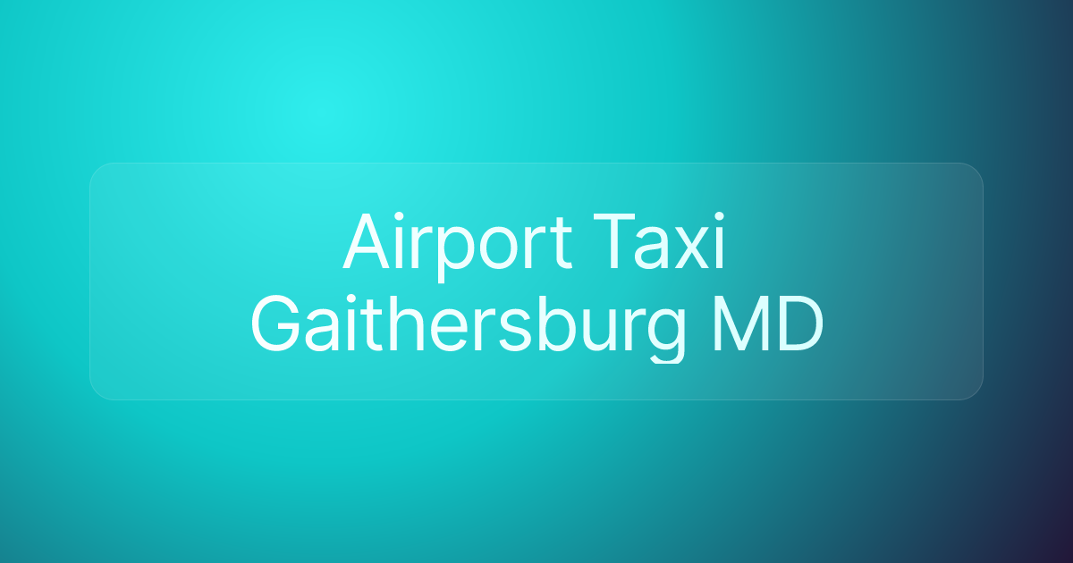 Airport Taxi Gaithersburg MD
