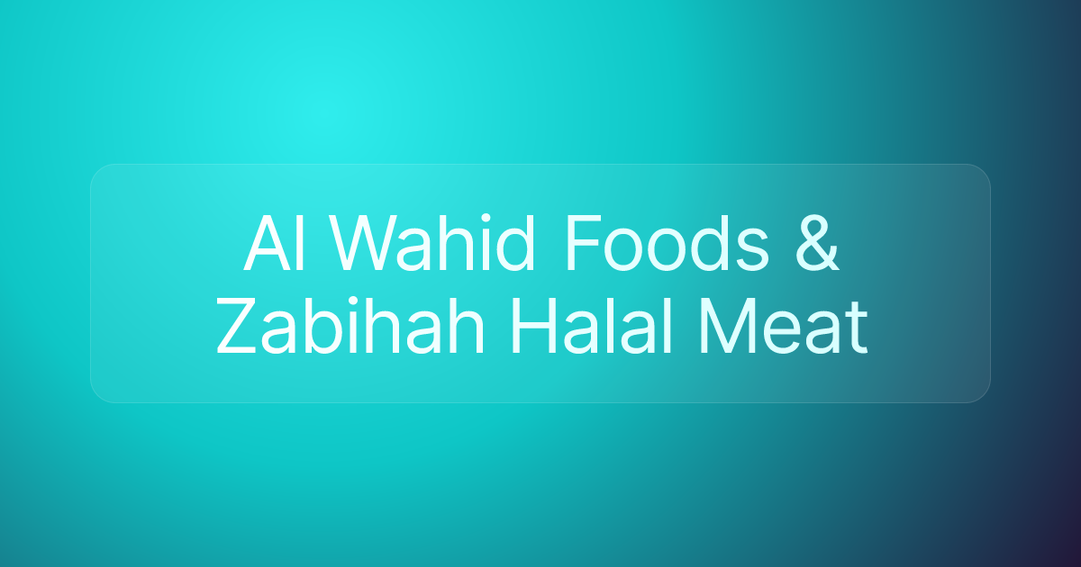 Al Wahid Foods & Zabihah Halal Meat