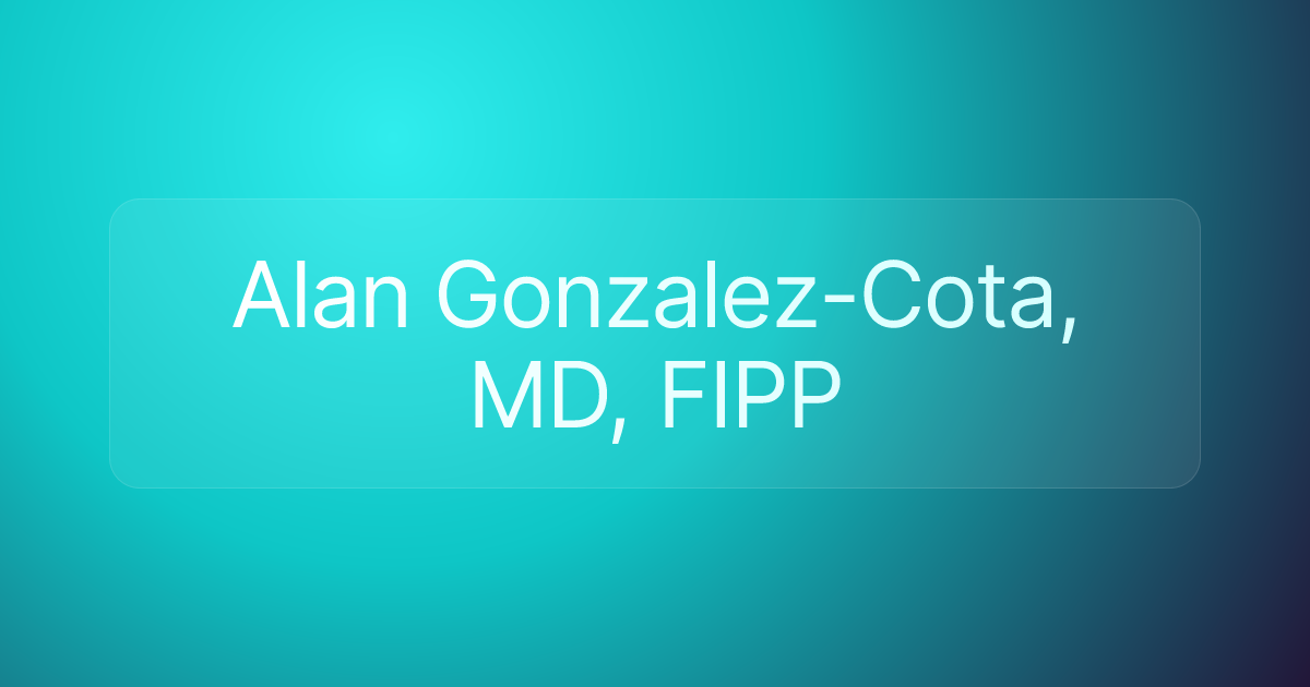 Alan Gonzalez-Cota, MD, FIPP