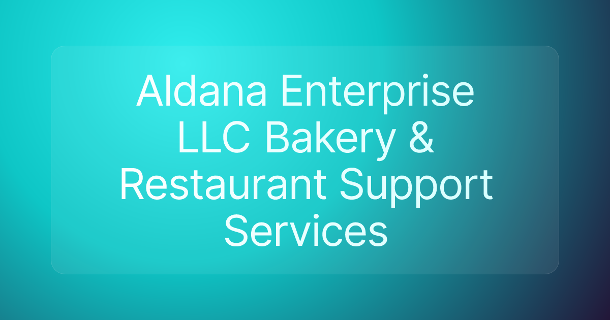 Aldana Enterprise LLC Bakery & Restaurant Support Services