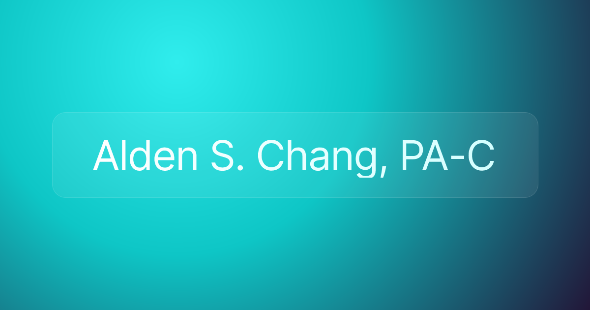 Alden S. Chang, PA-C