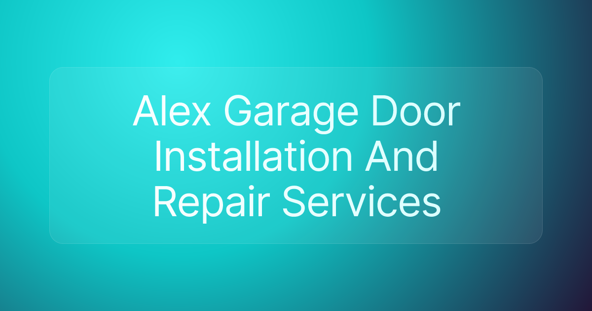 Alex Garage Door Installation And Repair Services