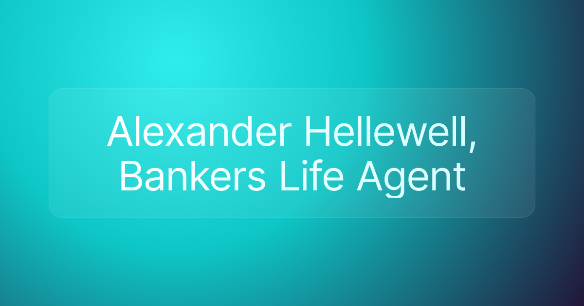 Alexander Hellewell, Bankers Life Agent