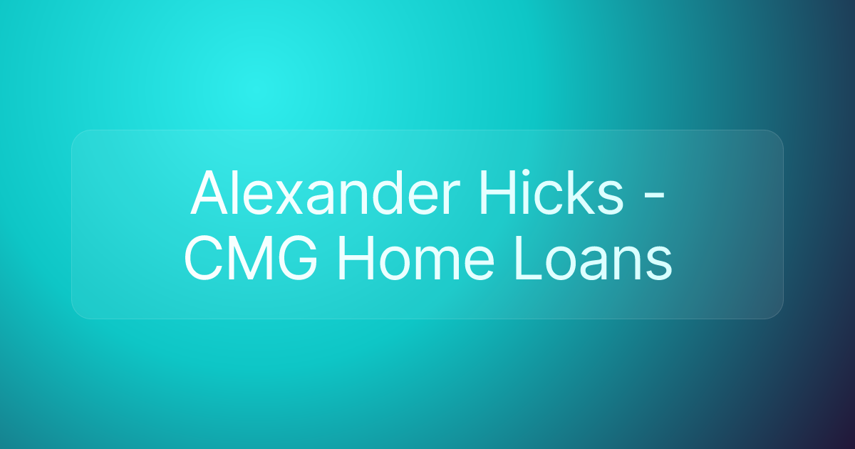 Alexander Hicks - CMG Home Loans
