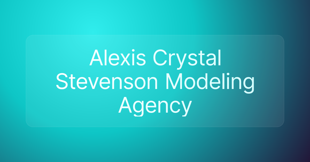 Alexis Crystal Stevenson Modeling Agency