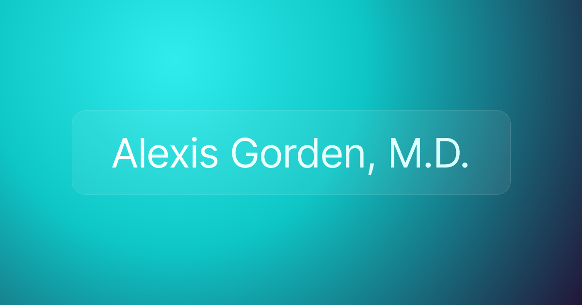 Alexis Gorden, M.D.