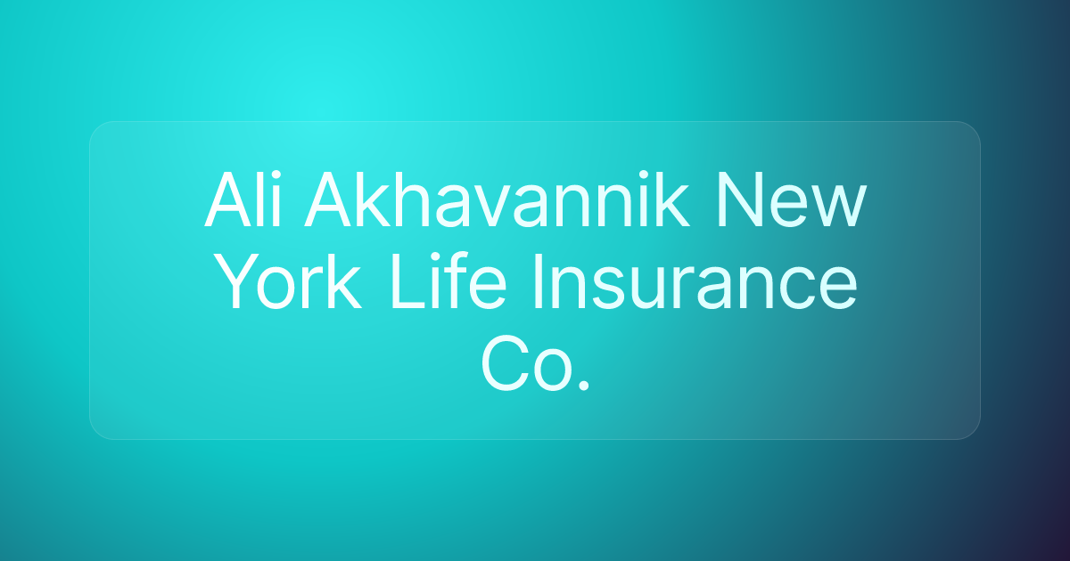 Ali Akhavannik New York Life Insurance Co.