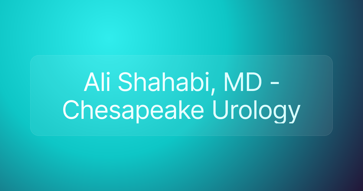 Ali Shahabi, MD - Chesapeake Urology