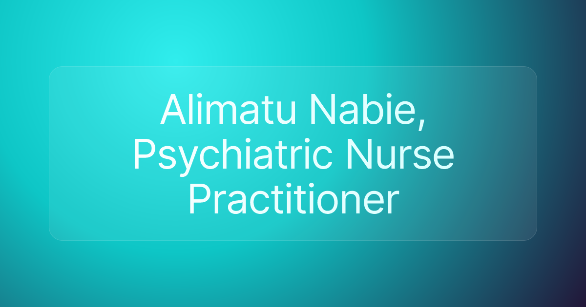 Alimatu Nabie, Psychiatric Nurse Practitioner