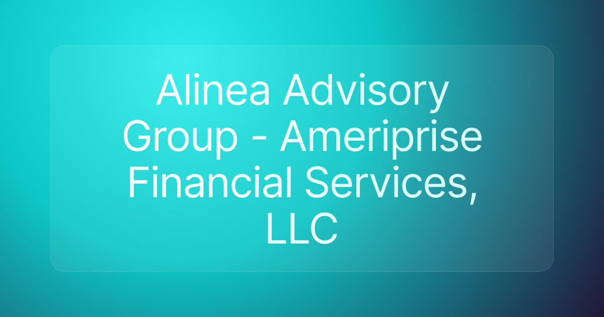 Alinea Advisory Group - Ameriprise Financial Services, LLC