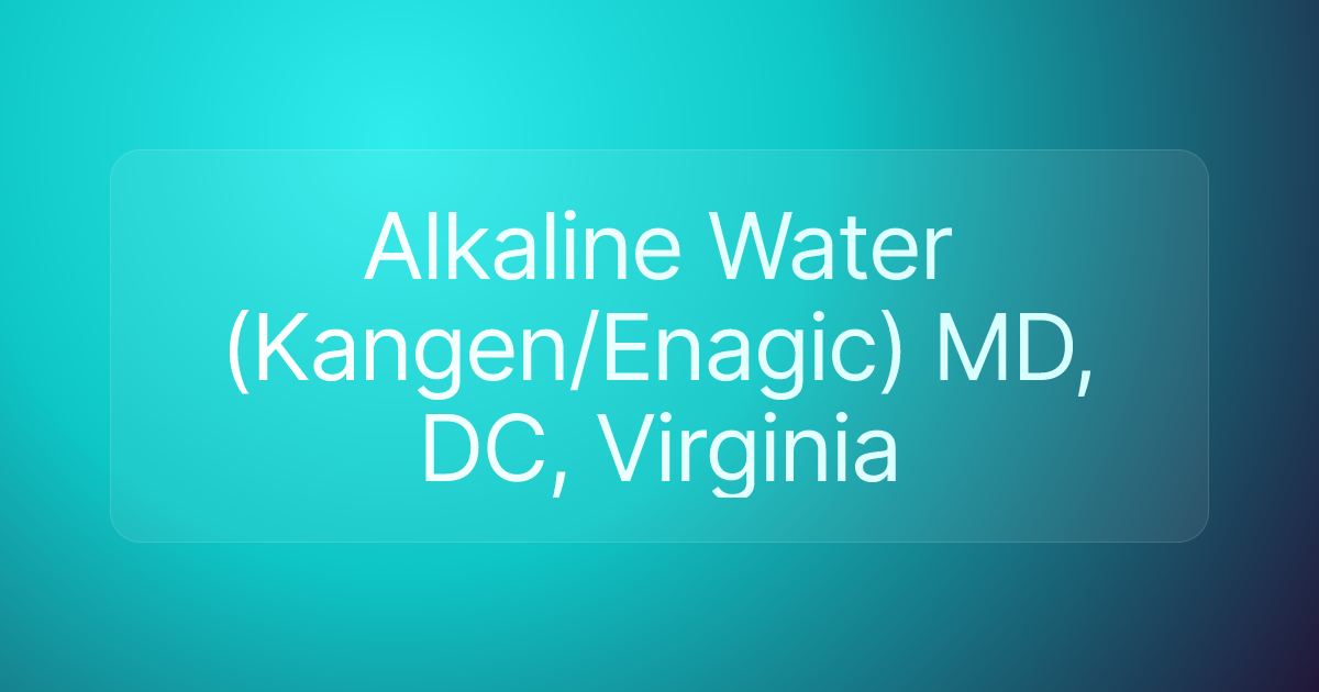 Alkaline Water (Kangen/Enagic) MD, DC, Virginia